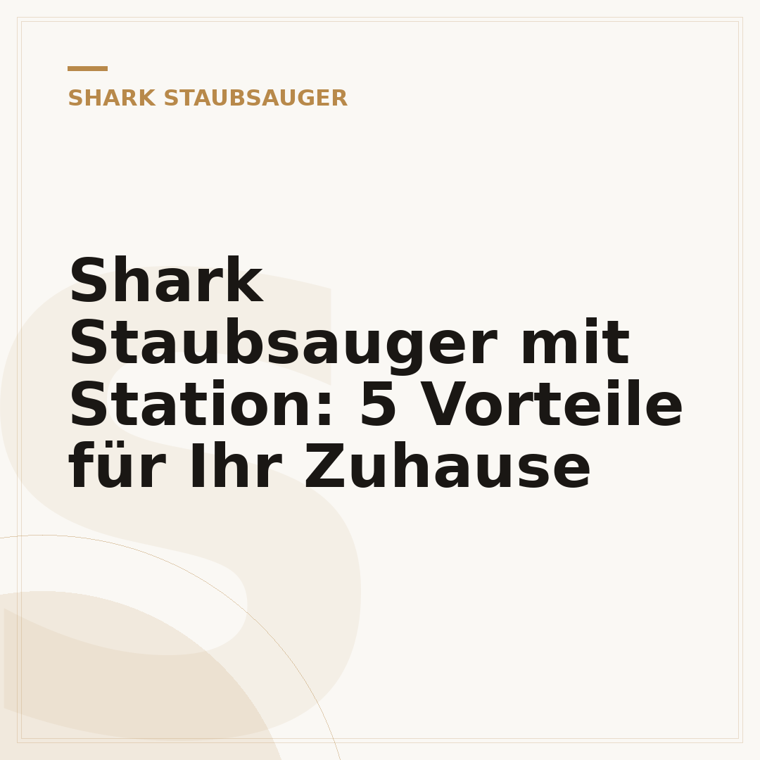 Shark Staubsauger mit Station: 5 Vorteile für Ihr Zuhause