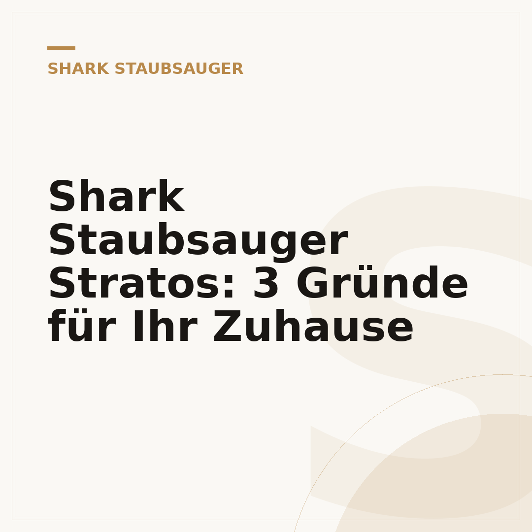 Shark Staubsauger Stratos: 3 Gründe für Ihr Zuhause