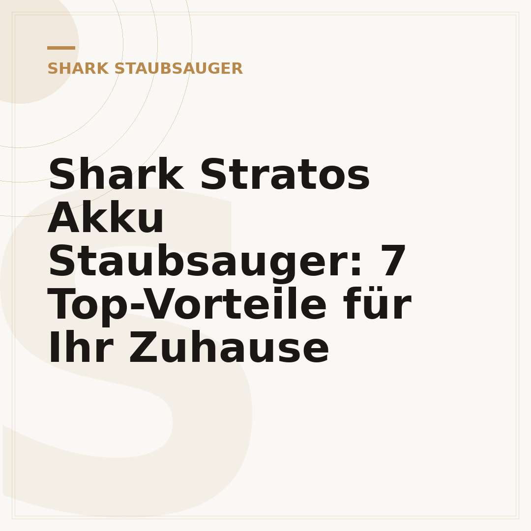 Shark Stratos Akku Staubsauger: 7 Top-Vorteile für Ihr Zuhause