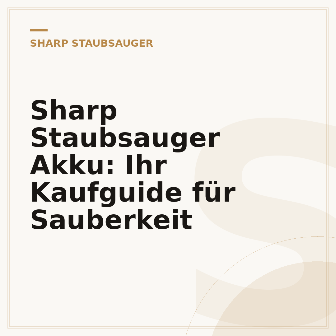 Sharp Staubsauger Akku: Ihr Kaufguide für Sauberkeit