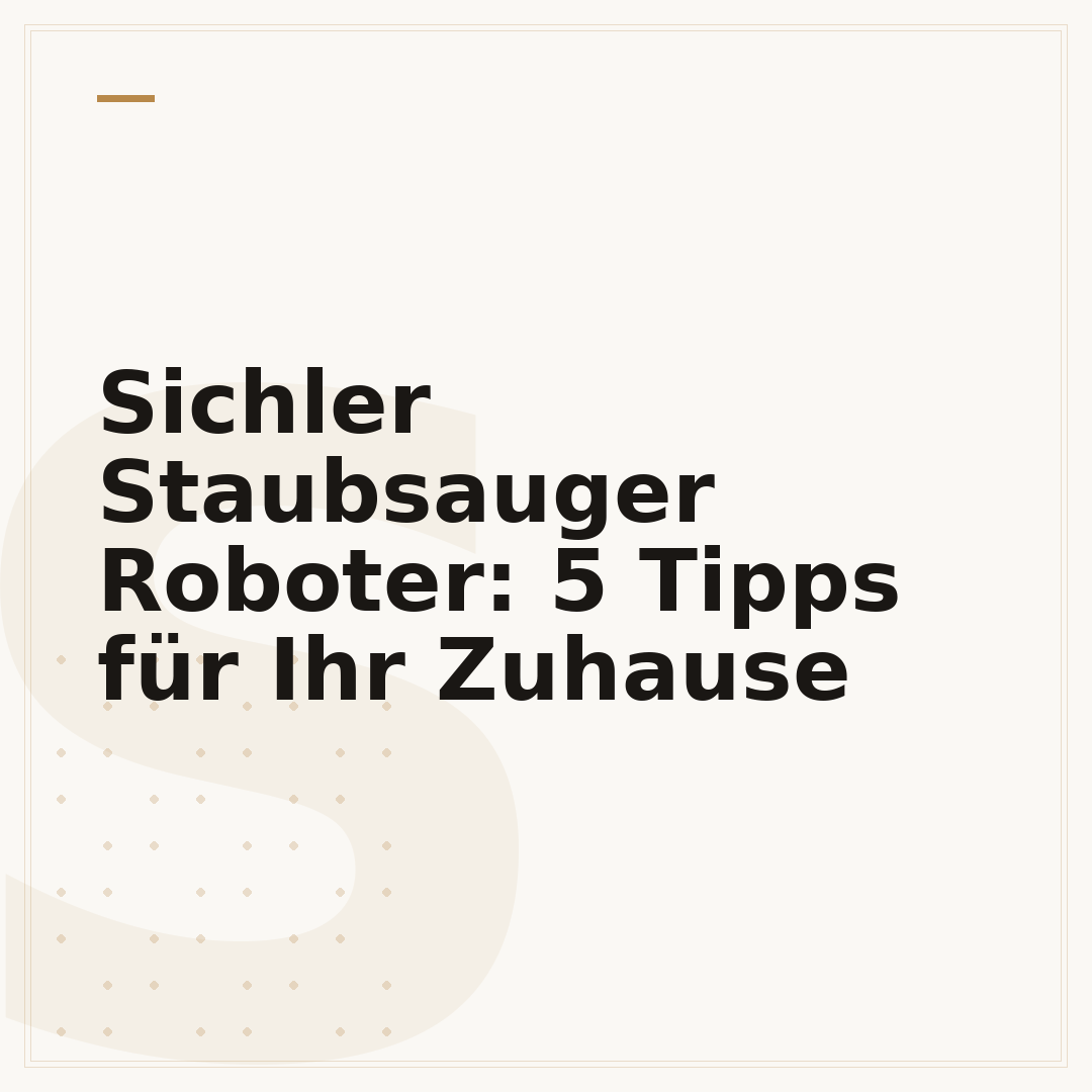 Sichler Staubsauger Roboter: 5 Tipps für Ihr Zuhause