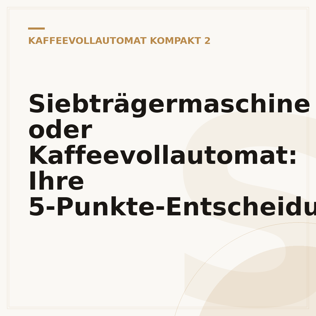 Siebträgermaschine oder Kaffeevollautomat: Ihre 5-Punkte-Entscheidung