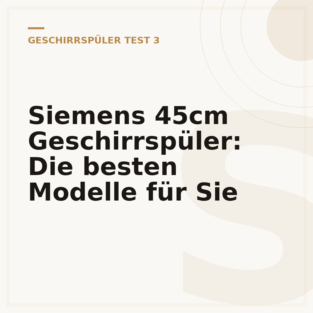 Siemens 45cm Geschirrspüler: Die besten Modelle für Sie