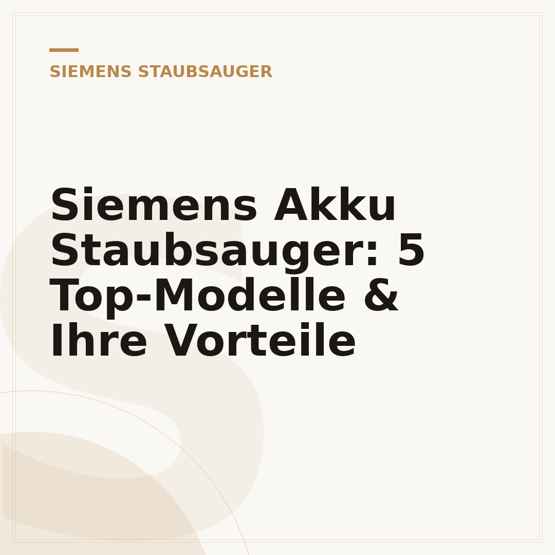 Siemens Akku Staubsauger: 5 Top-Modelle & Ihre Vorteile