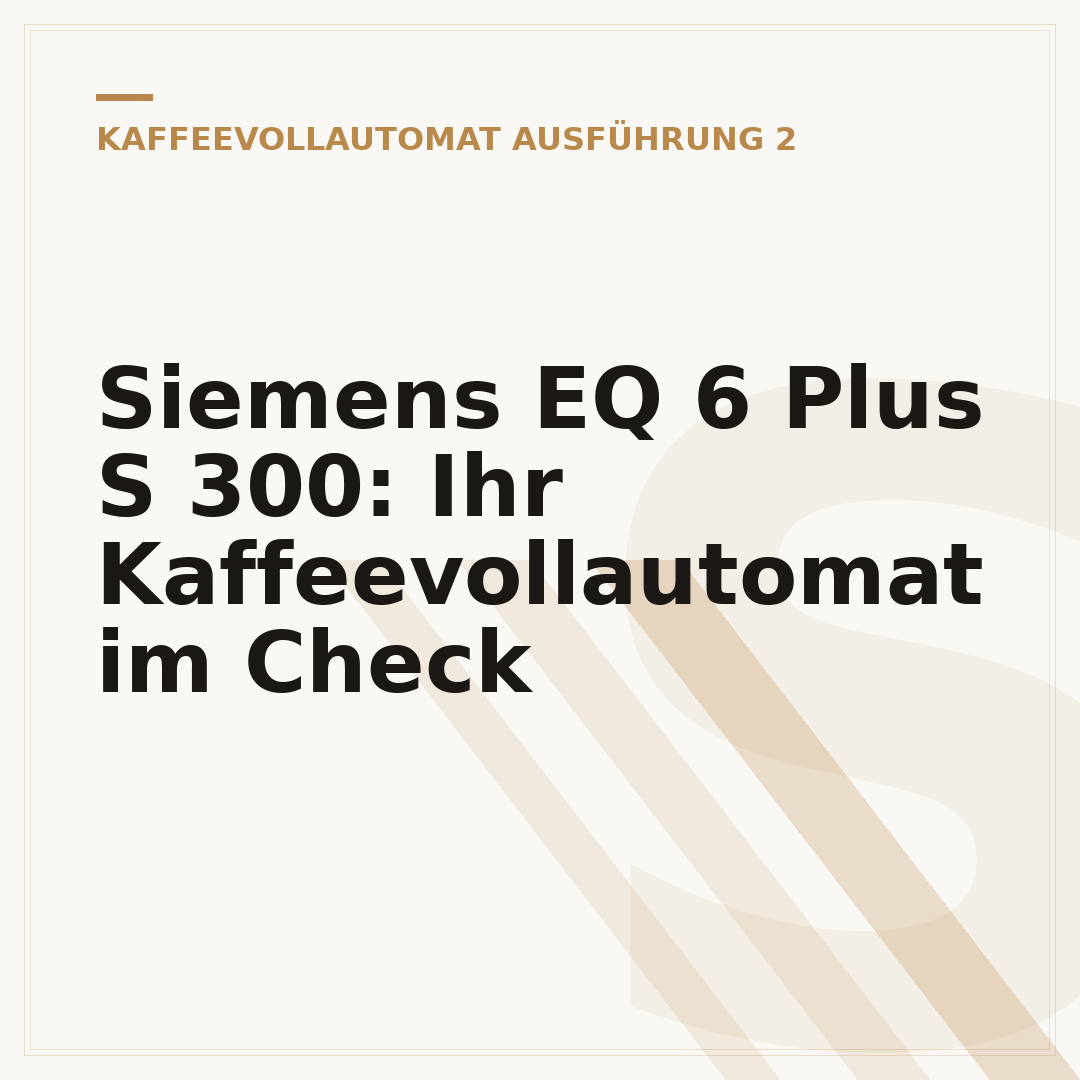Siemens EQ 6 Plus S 300: Ihr Kaffeevollautomat im Check