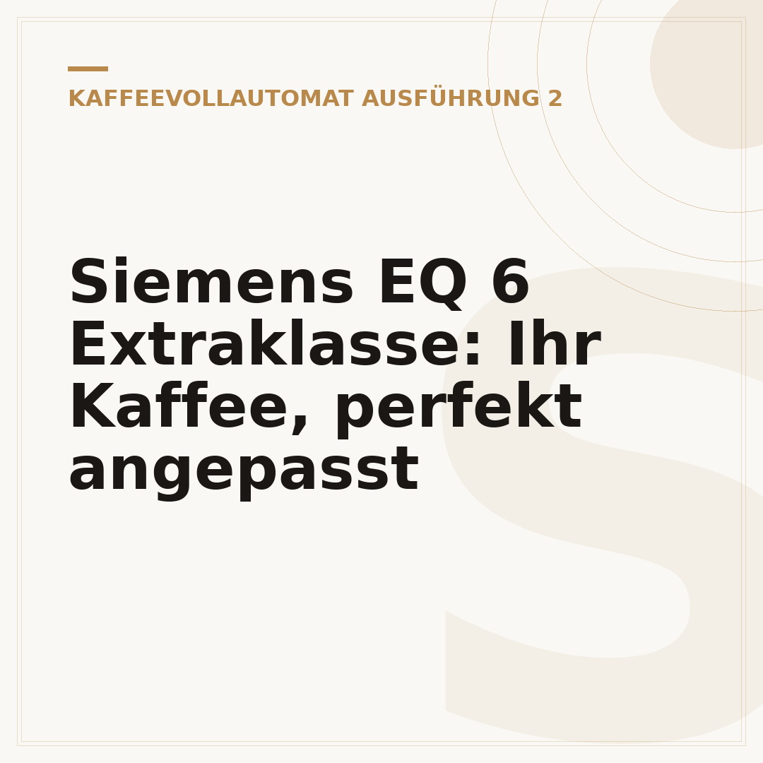 Siemens EQ 6 Extraklasse: Ihr Kaffee, perfekt angepasst