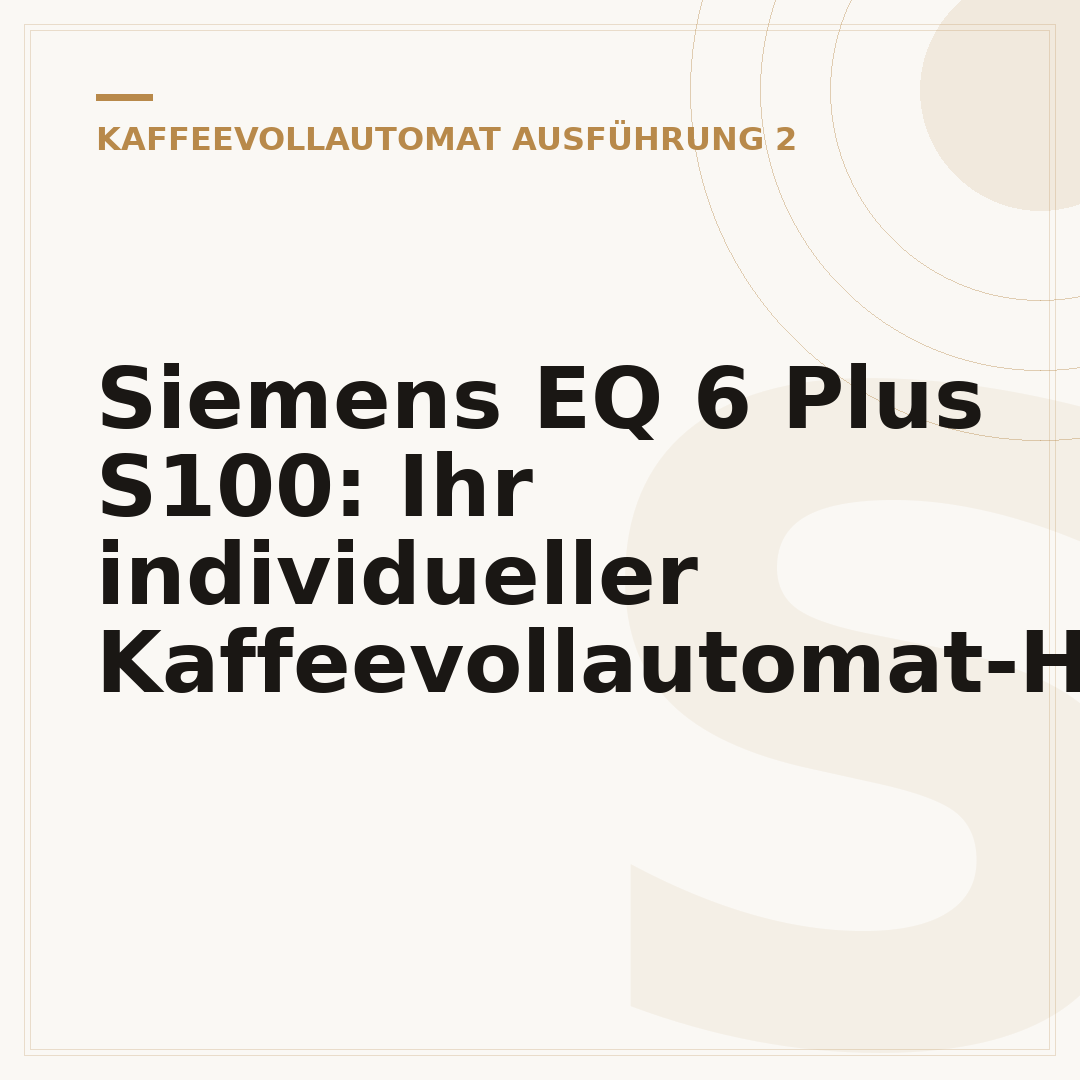 Siemens EQ 6 Plus S100: Ihr individueller Kaffeevollautomat-Helfer