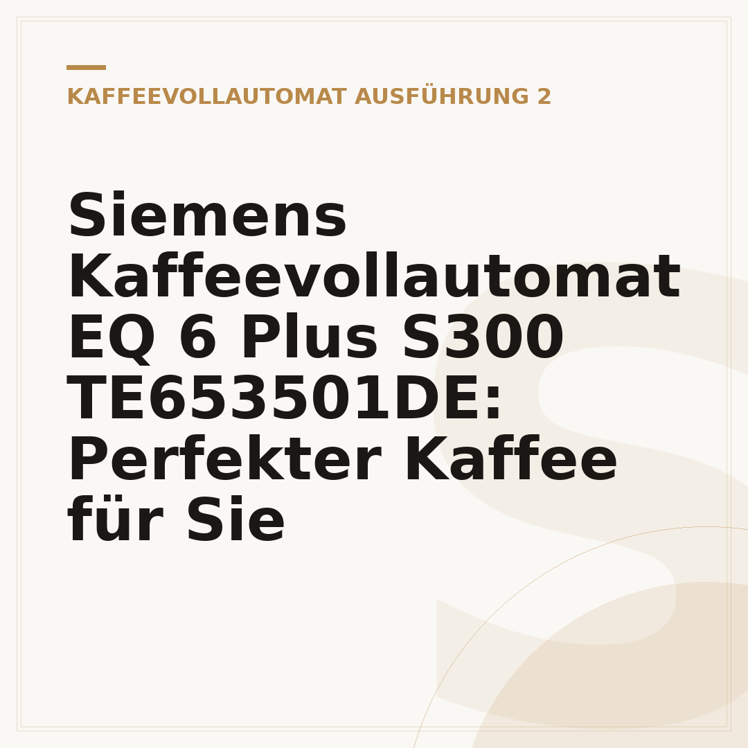 Siemens Kaffeevollautomat EQ 6 Plus S300 TE653501DE: Perfekter Kaffee für Sie