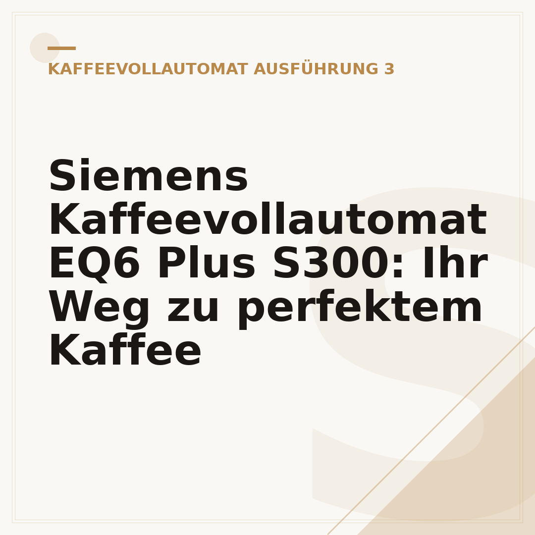 Siemens Kaffeevollautomat EQ6 Plus S300: Ihr Weg zu perfektem Kaffee