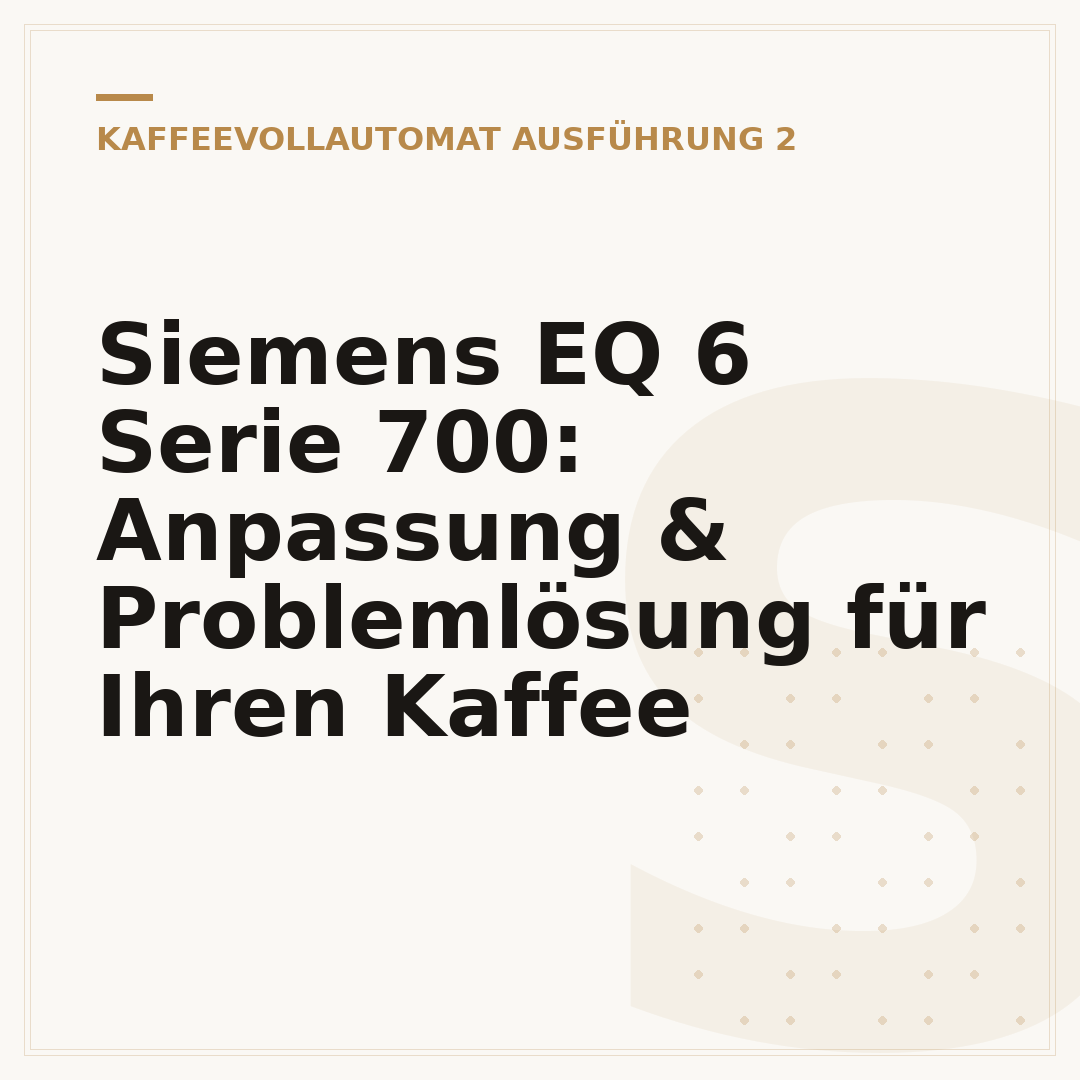 Siemens EQ 6 Serie 700: Anpassung & Problemlösung für Ihren Kaffee