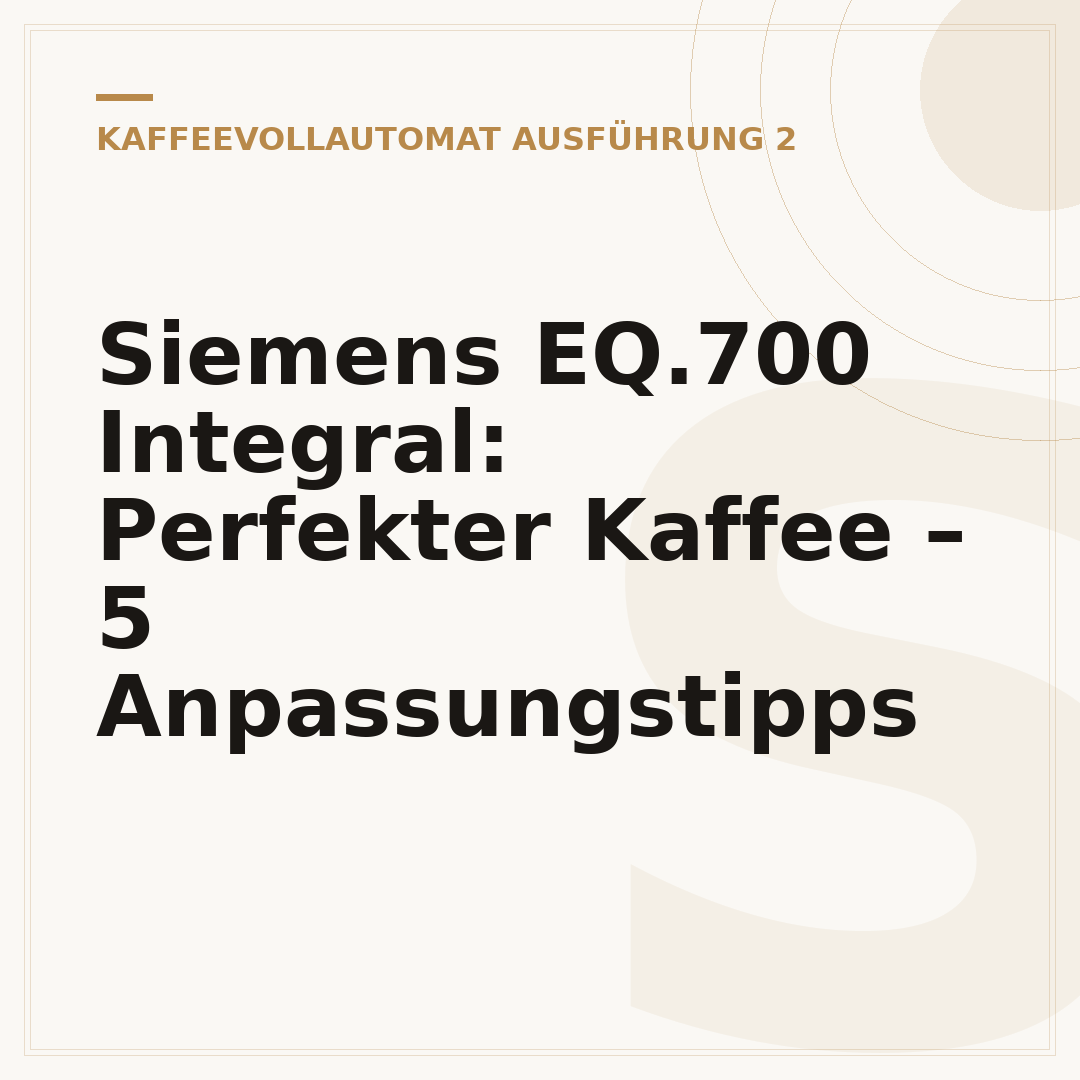 Siemens EQ.700 Integral: Perfekter Kaffee – 5 Anpassungstipps