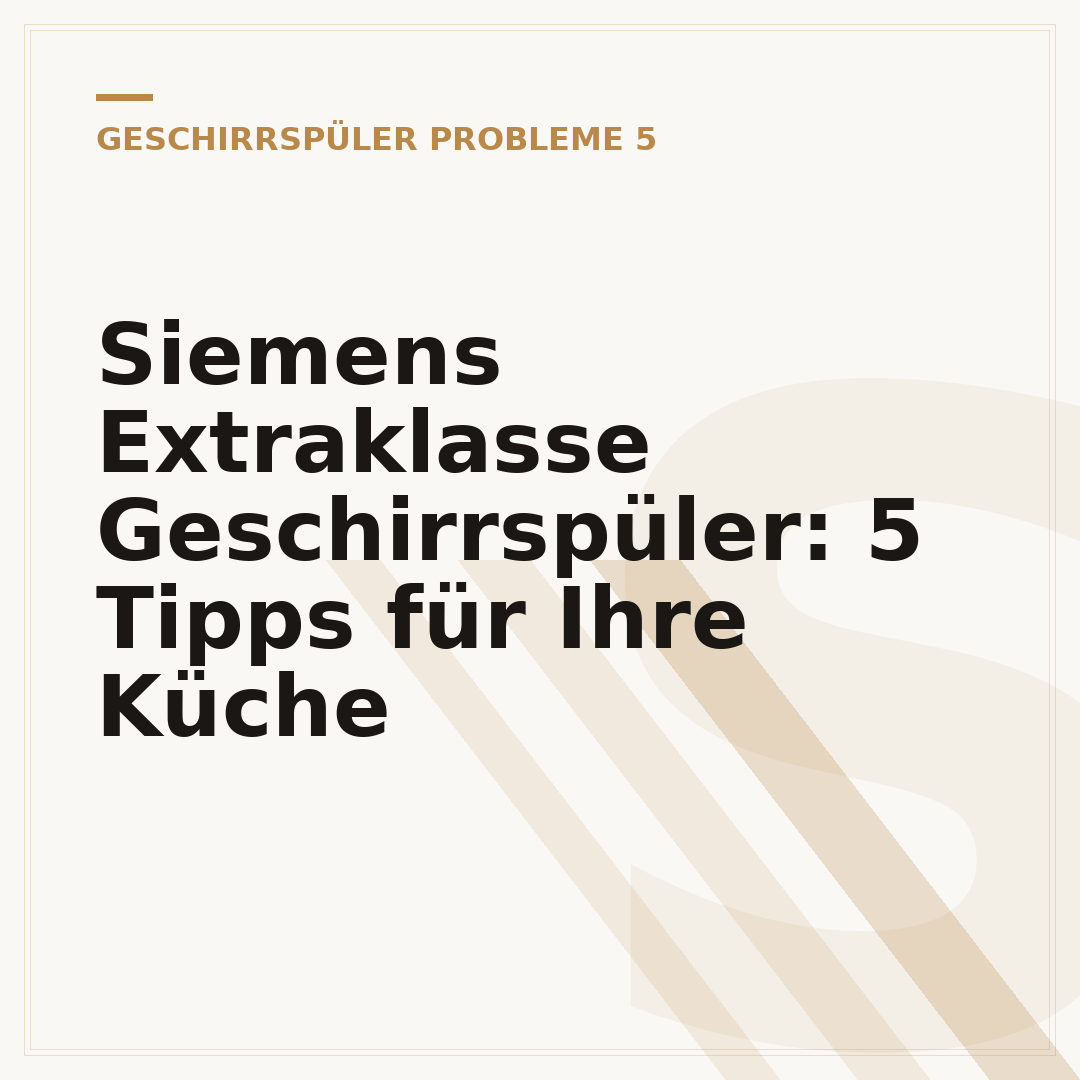 Siemens Extraklasse Geschirrspüler: 5 Tipps für Ihre Küche