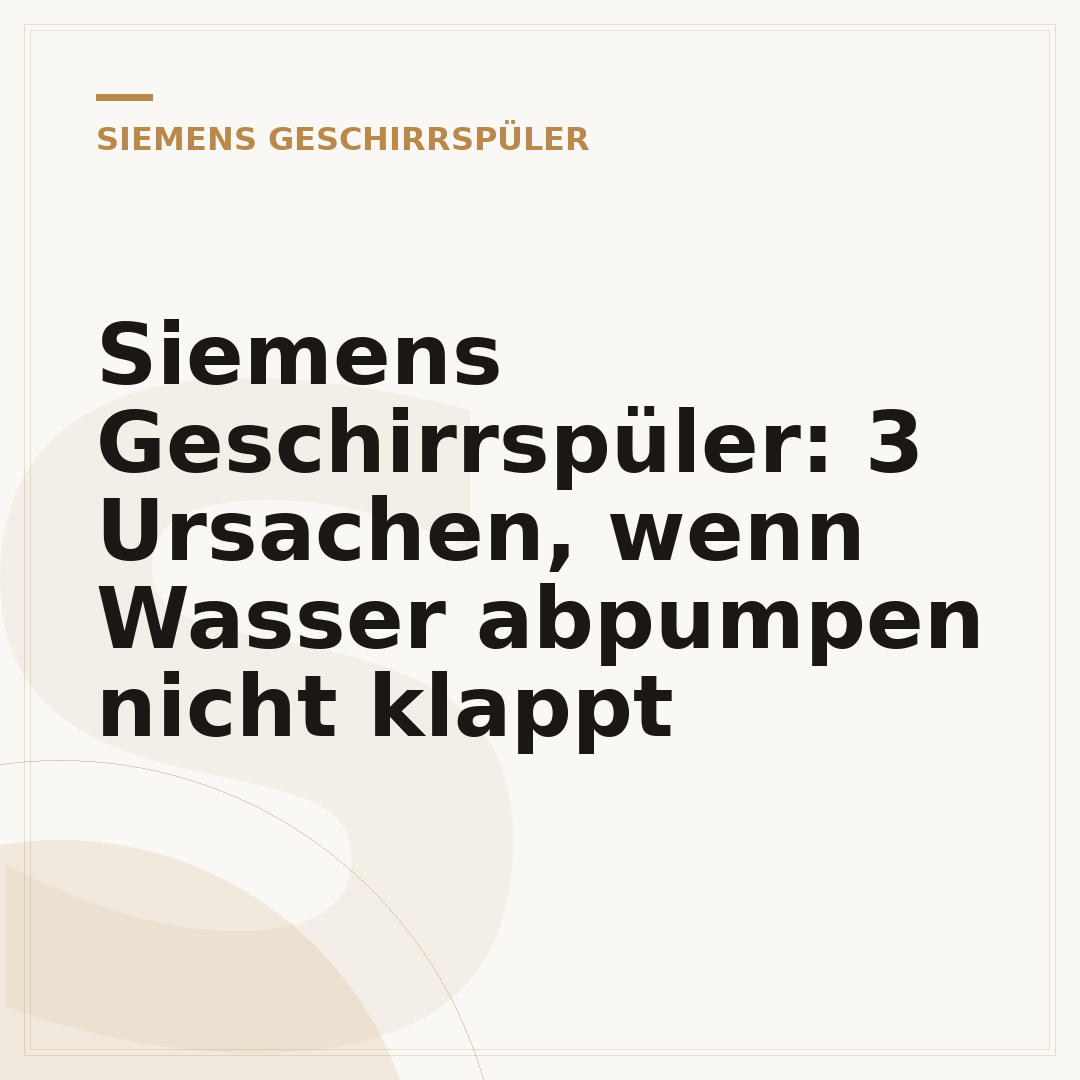 Siemens Geschirrspüler: 3 Ursachen, wenn Wasser abpumpen nicht klappt