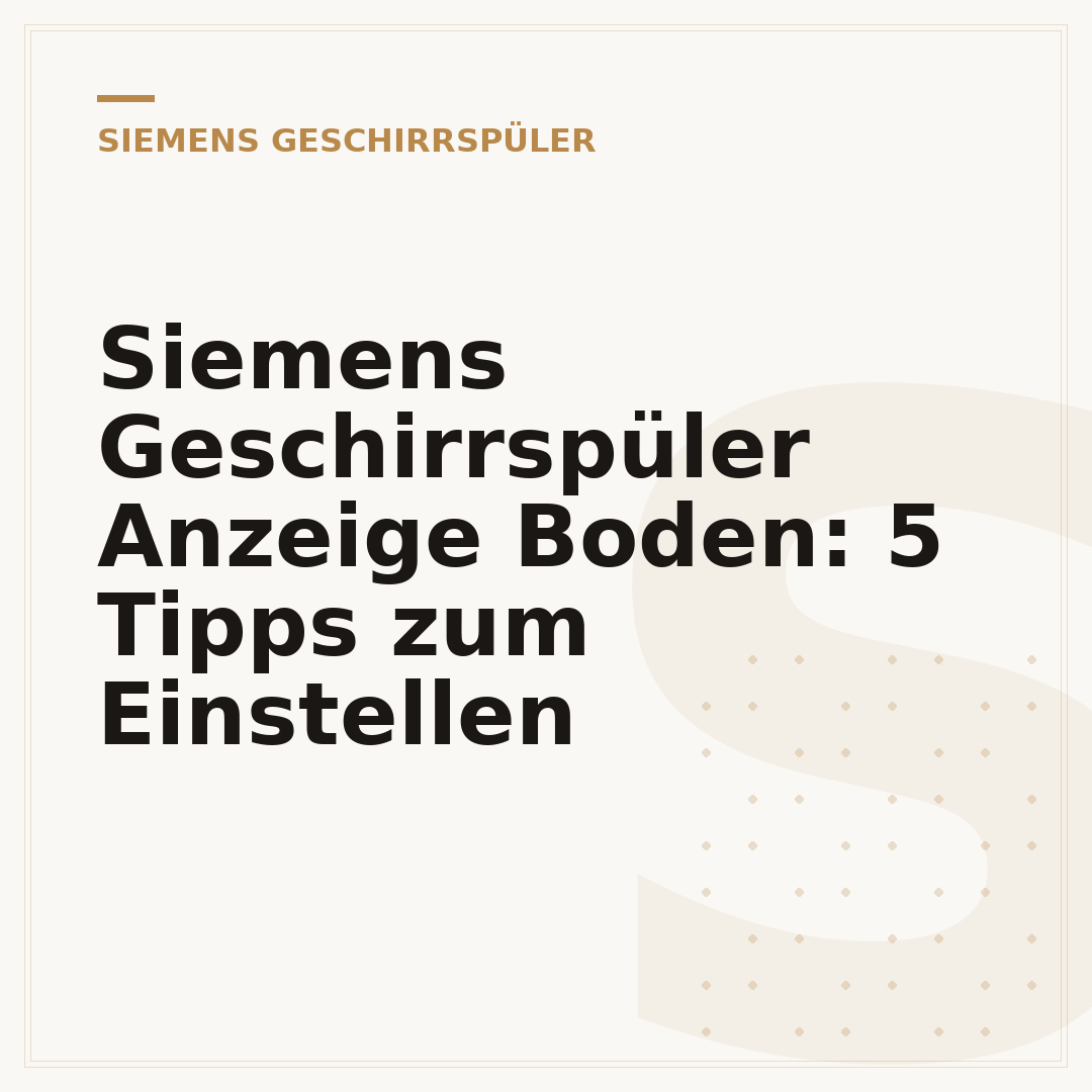 Siemens Geschirrspüler Anzeige Boden: 5 Tipps zum Einstellen