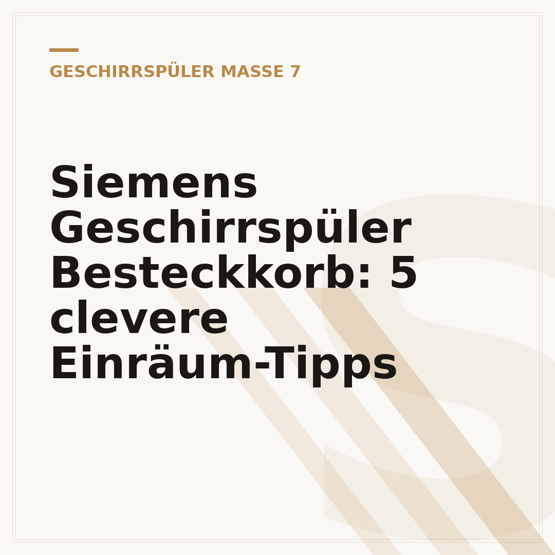 Siemens Geschirrspüler Besteckkorb: 5 clevere Einräum-Tipps