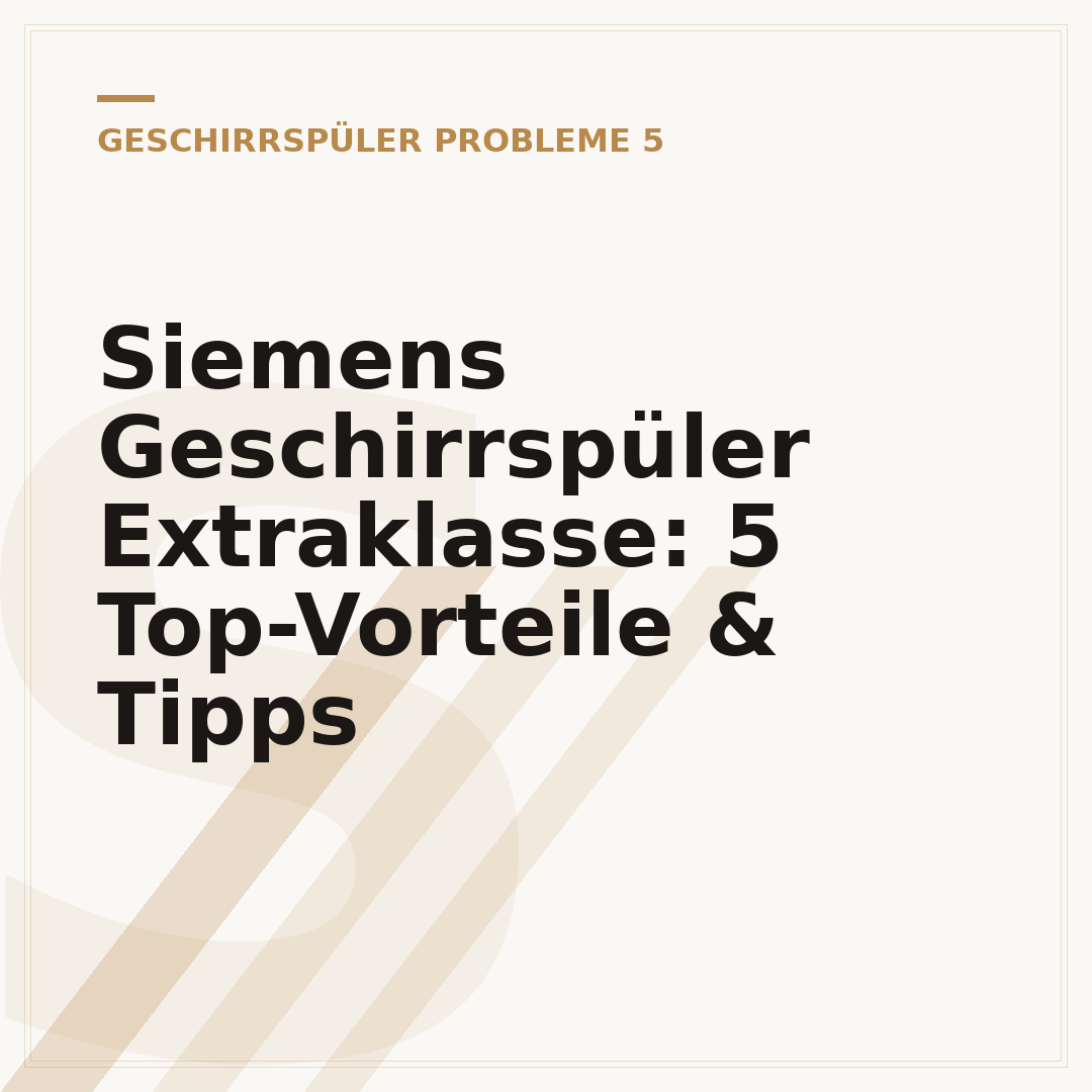 Siemens Geschirrspüler Extraklasse: 5 Top-Vorteile & Tipps