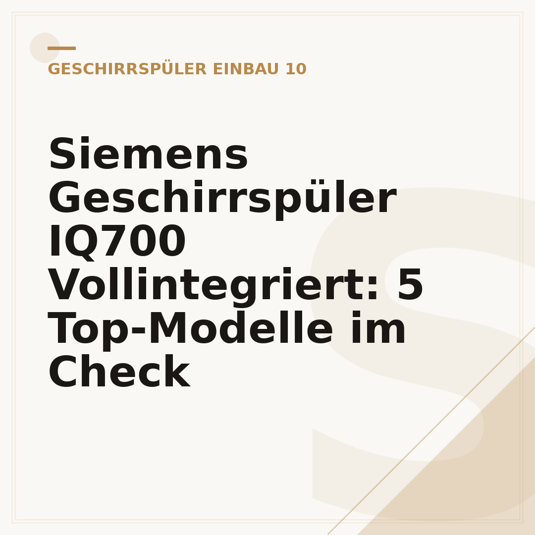 Siemens Geschirrspüler IQ700 Vollintegriert: 5 Top-Modelle im Check