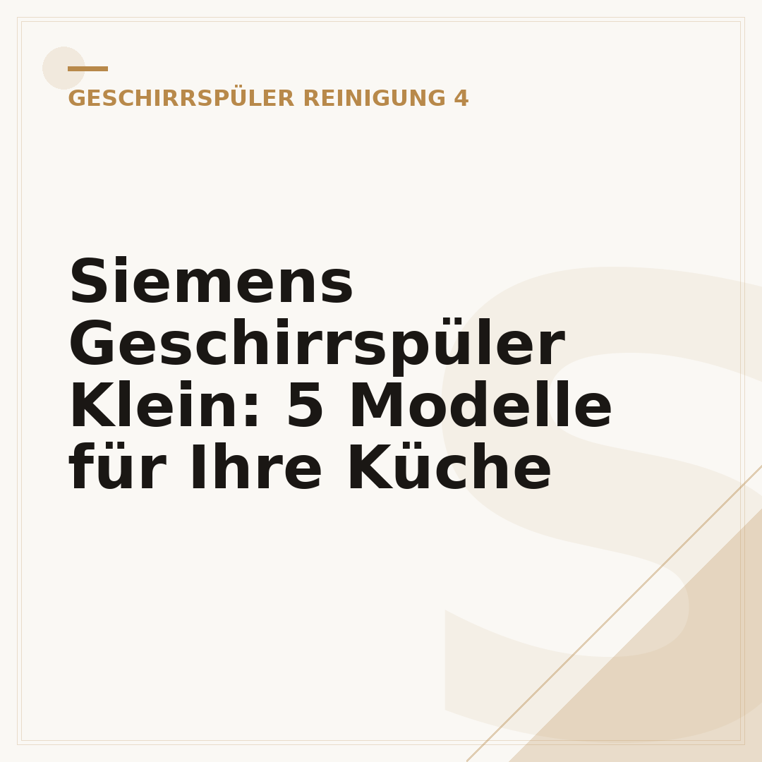 Siemens Geschirrspüler Klein: 5 Modelle für Ihre Küche