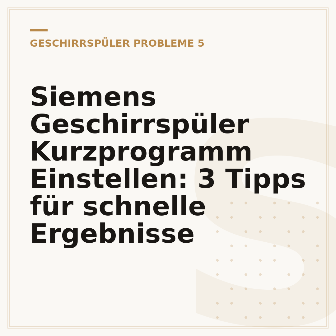 Siemens Geschirrspüler Kurzprogramm Einstellen: 3 Tipps für schnelle Ergebnisse