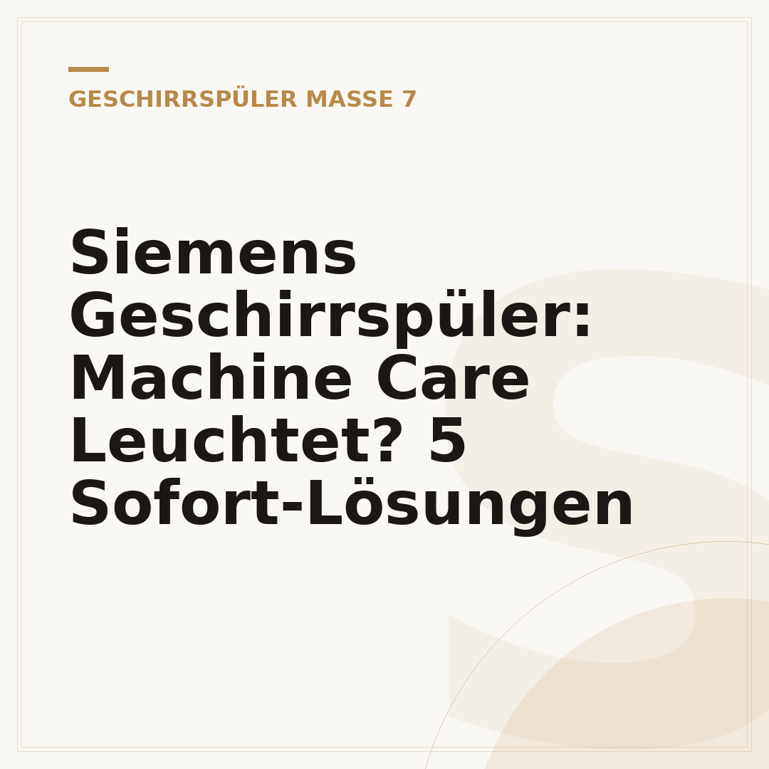 Siemens Geschirrspüler: Machine Care Leuchtet? 5 Sofort-Lösungen
