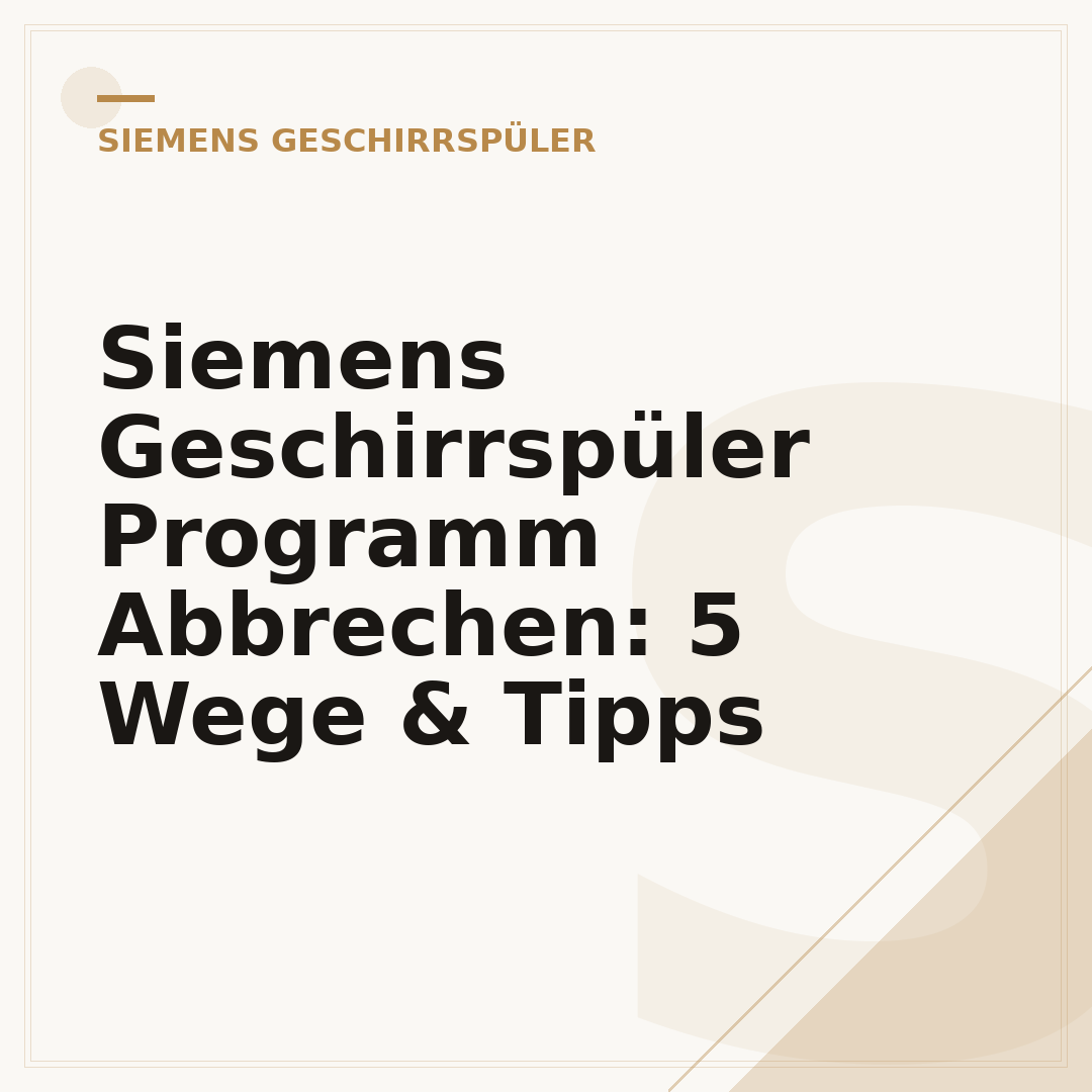 Siemens Geschirrspüler Programm Abbrechen: 5 Wege & Tipps