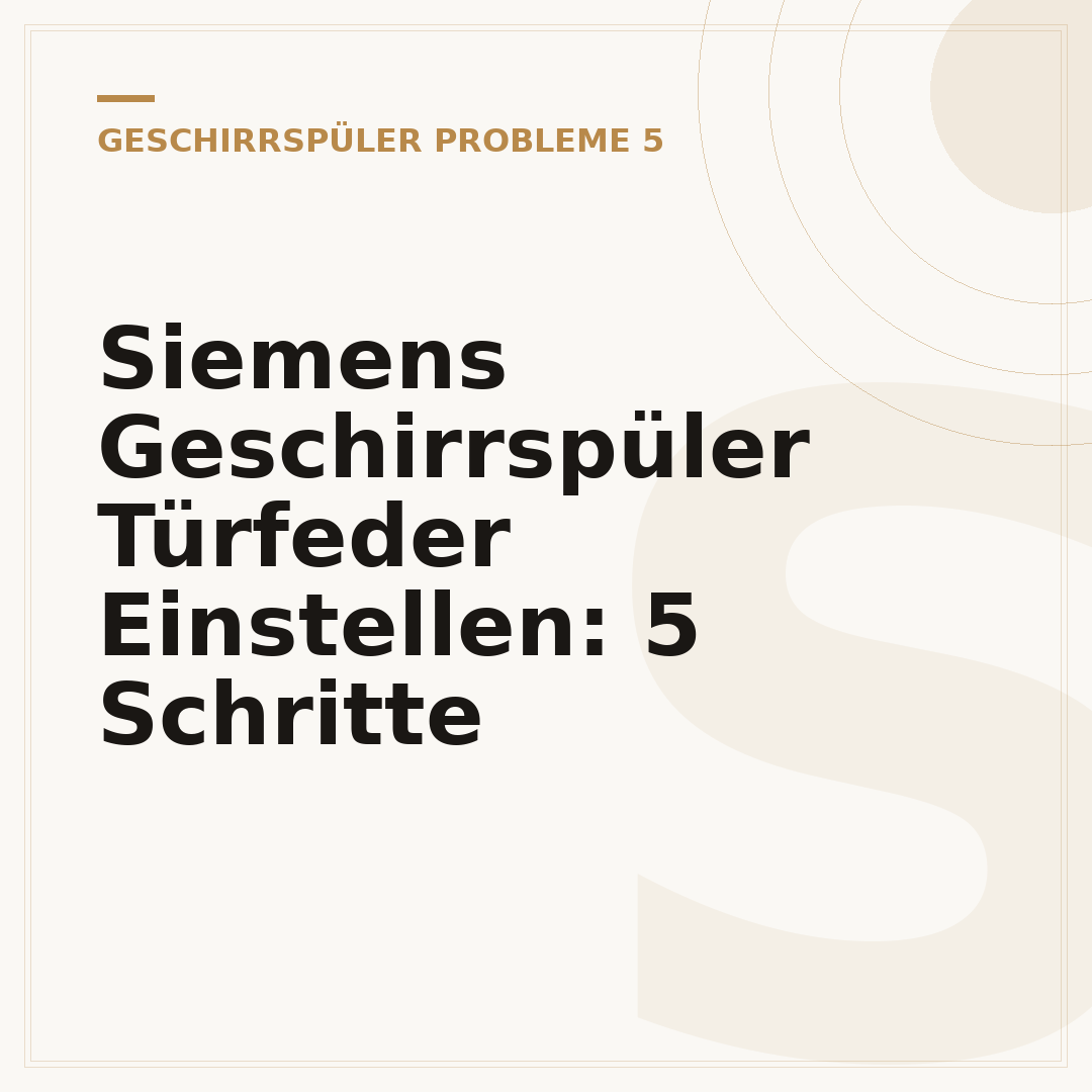 Siemens Geschirrspüler Türfeder Einstellen: 5 Schritte