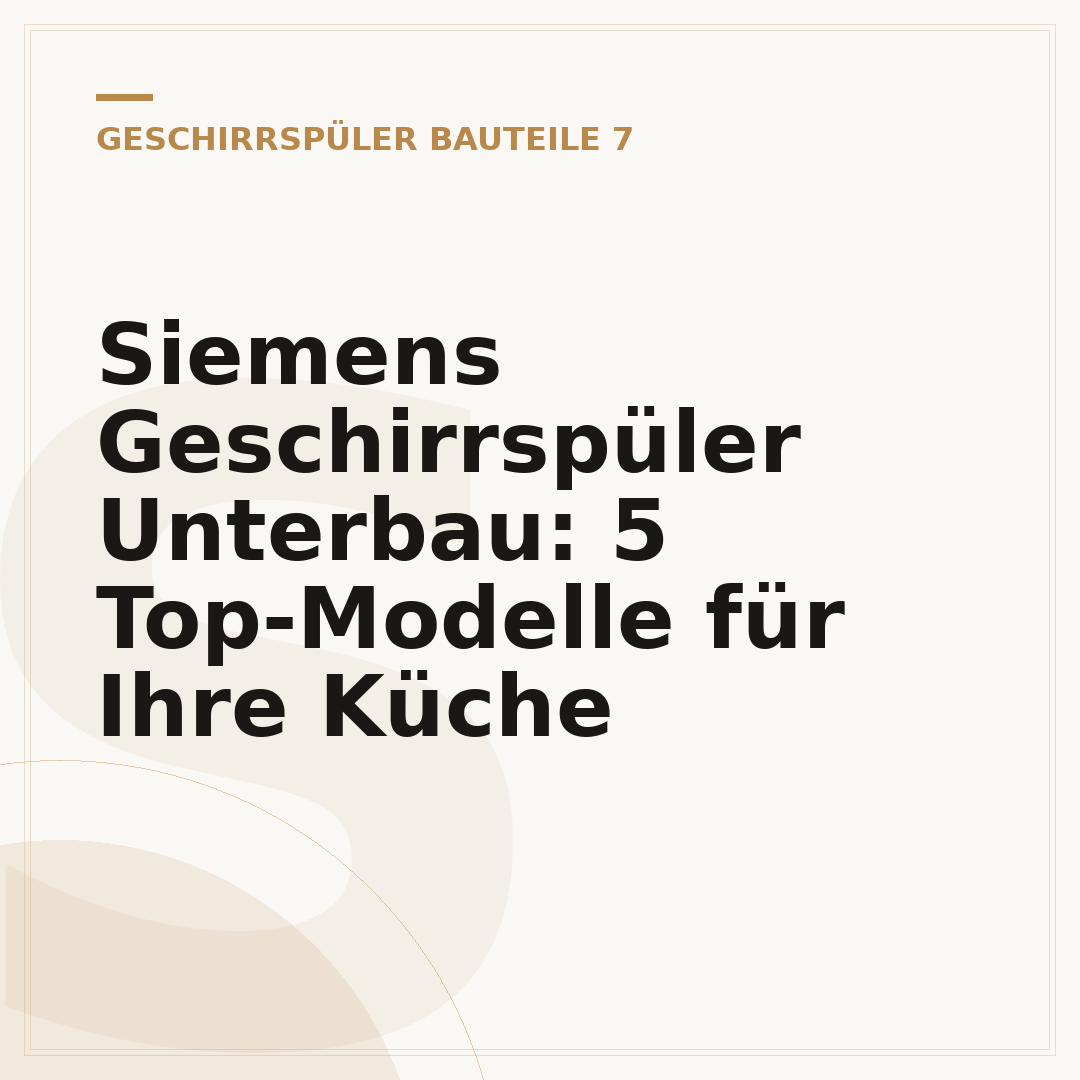 Siemens Geschirrspüler Unterbau: 5 Top-Modelle für Ihre Küche