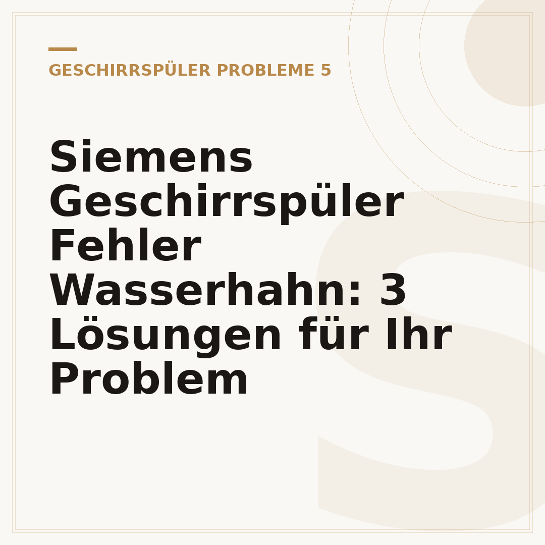 Siemens Geschirrspüler Fehler Wasserhahn: 3 Lösungen für Ihr Problem
