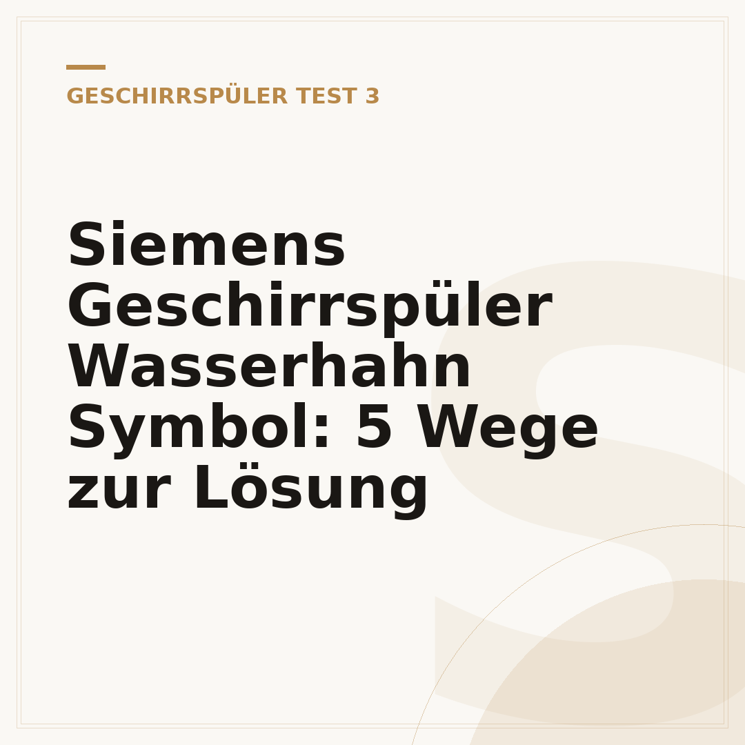 Siemens Geschirrspüler Wasserhahn Symbol: 5 Wege zur Lösung