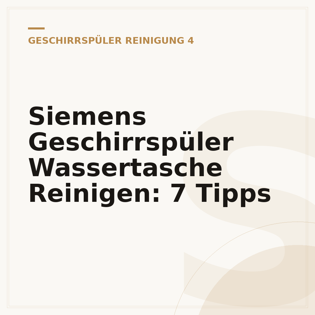 Siemens Geschirrspüler Wassertasche Reinigen: 7 Tipps