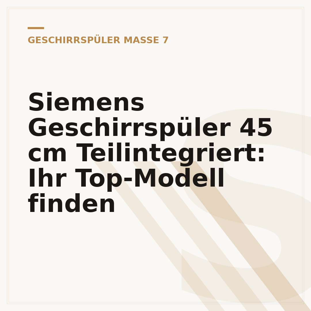 Siemens Geschirrspüler 45 cm Teilintegriert: Ihr Top-Modell finden