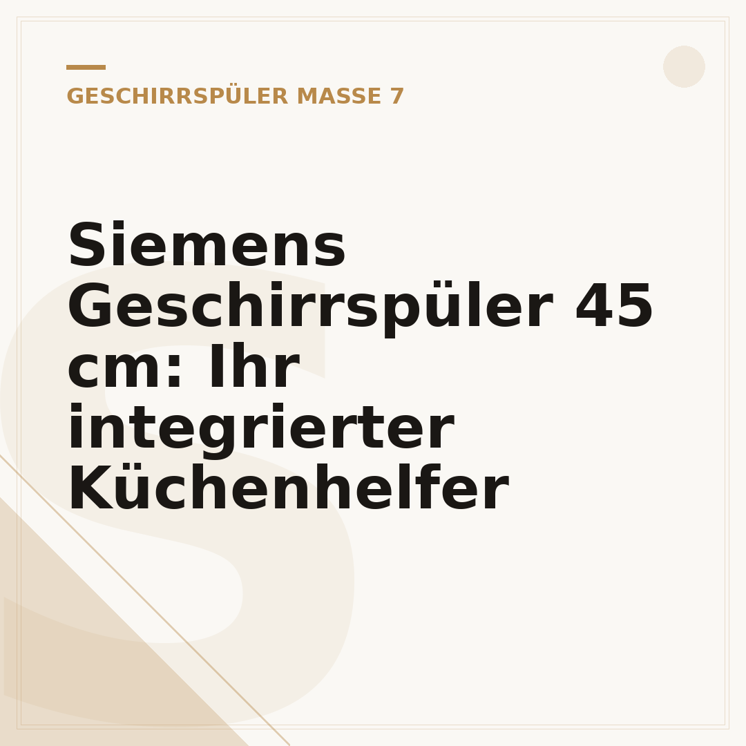 Siemens Geschirrspüler 45 cm: Ihr integrierter Küchenhelfer