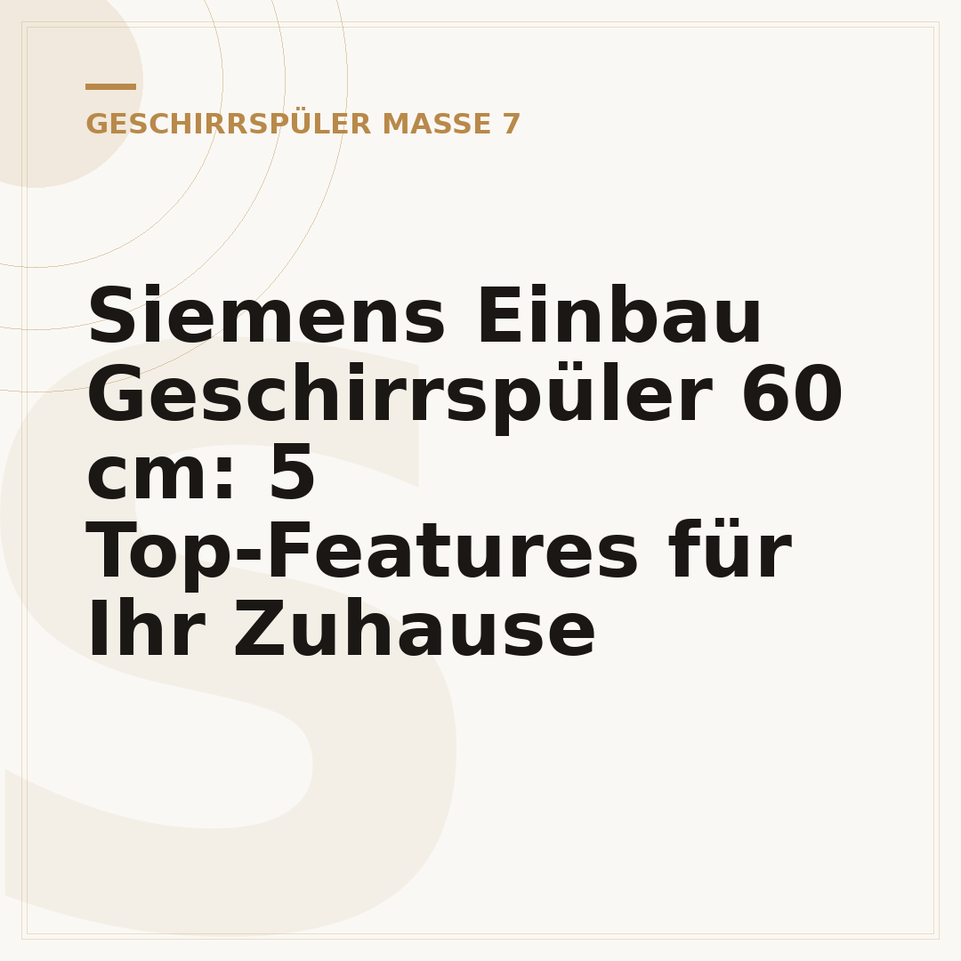 Siemens Einbau Geschirrspüler 60 cm: 5 Top-Features für Ihr Zuhause