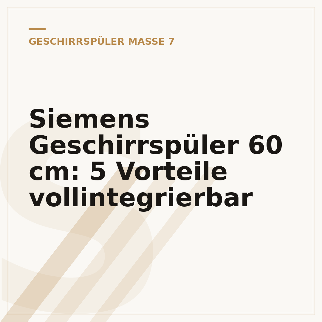 Siemens Geschirrspüler 60 cm: 5 Vorteile vollintegrierbar