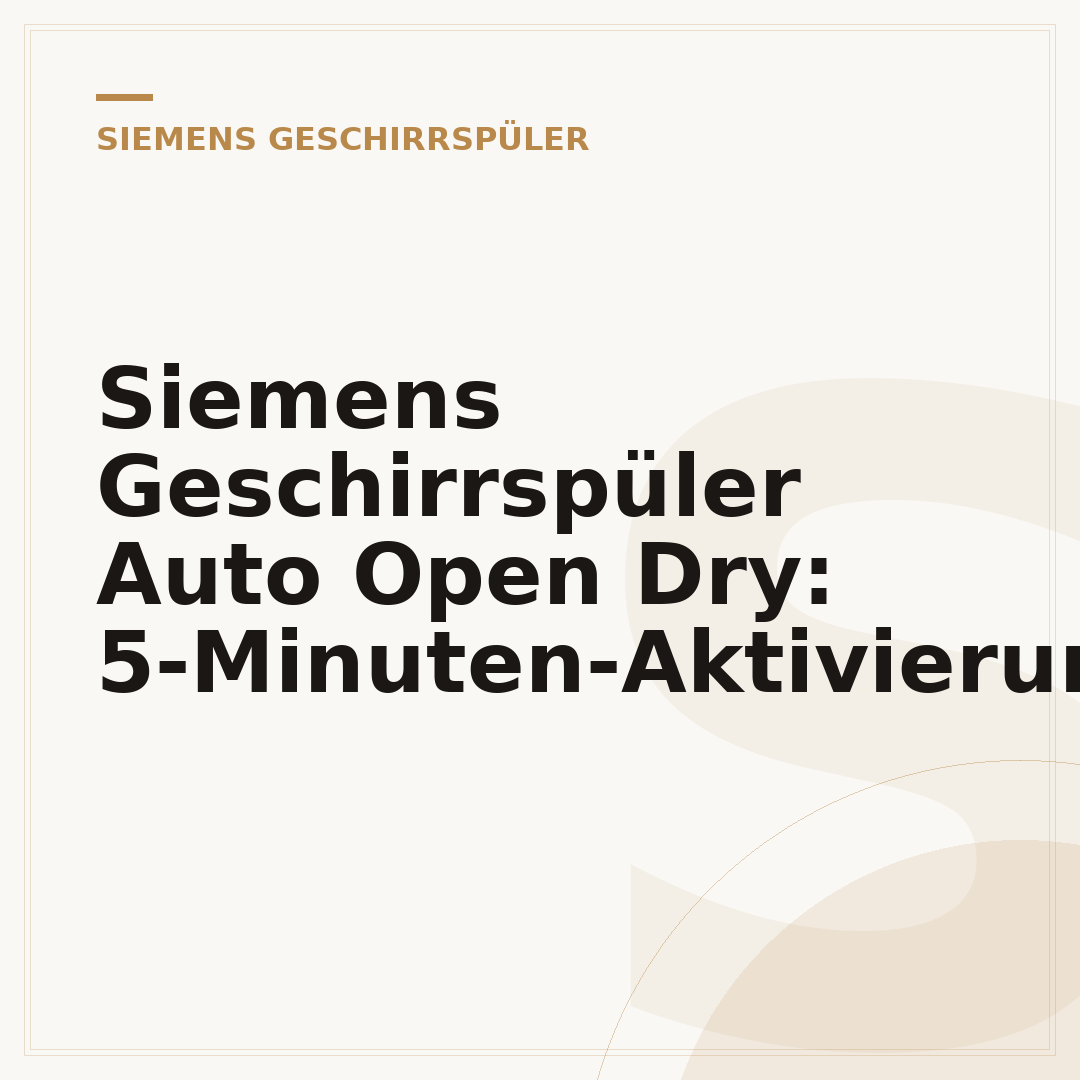 Siemens Geschirrspüler Auto Open Dry: 5-Minuten-Aktivierung