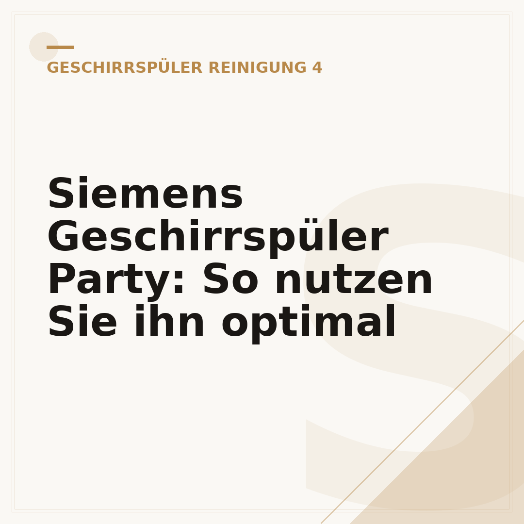 Siemens Geschirrspüler Party: So nutzen Sie ihn optimal