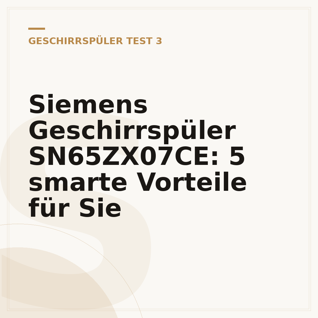 Siemens Geschirrspüler SN65ZX07CE: 5 smarte Vorteile für Sie