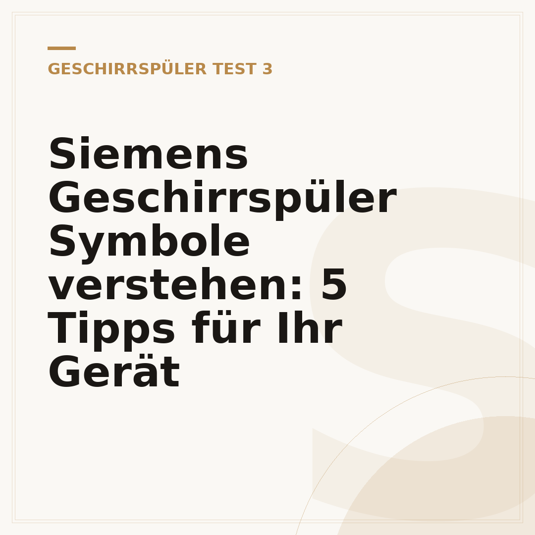 Siemens Geschirrspüler Symbole verstehen: 5 Tipps für Ihr Gerät
