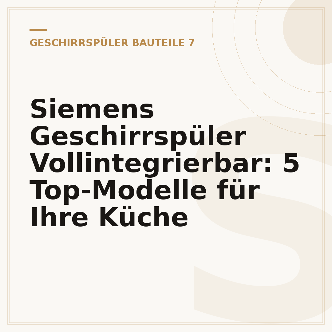 Siemens Geschirrspüler Vollintegrierbar: 5 Top-Modelle für Ihre Küche