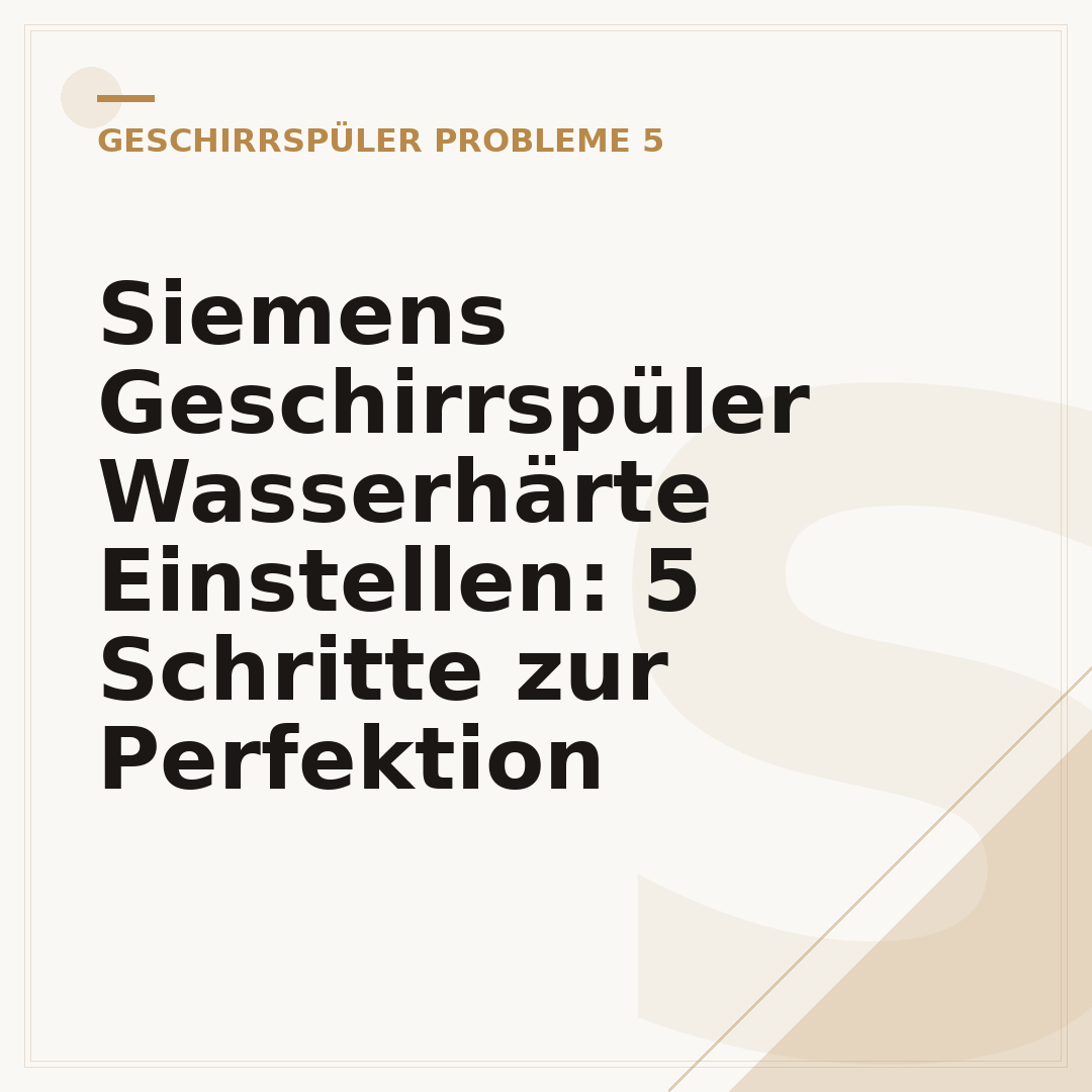 Siemens Geschirrspüler Wasserhärte Einstellen: 5 Schritte zur Perfektion