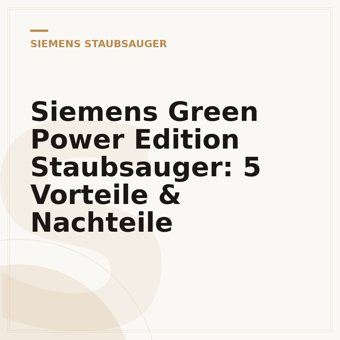 Siemens Green Power Edition Staubsauger: 5 Vorteile & Nachteile