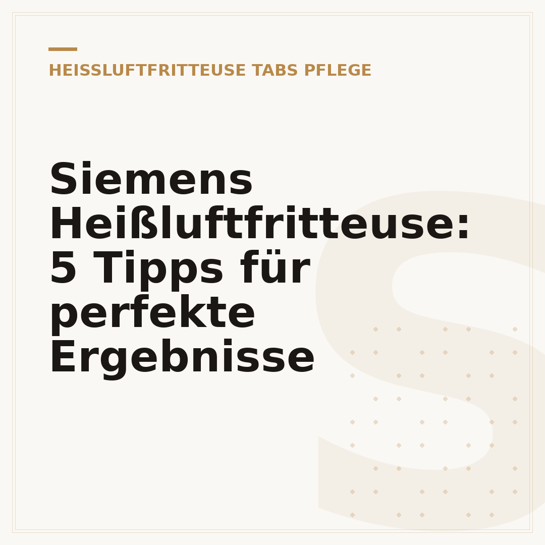 Siemens Heißluftfritteuse: 5 Tipps für perfekte Ergebnisse