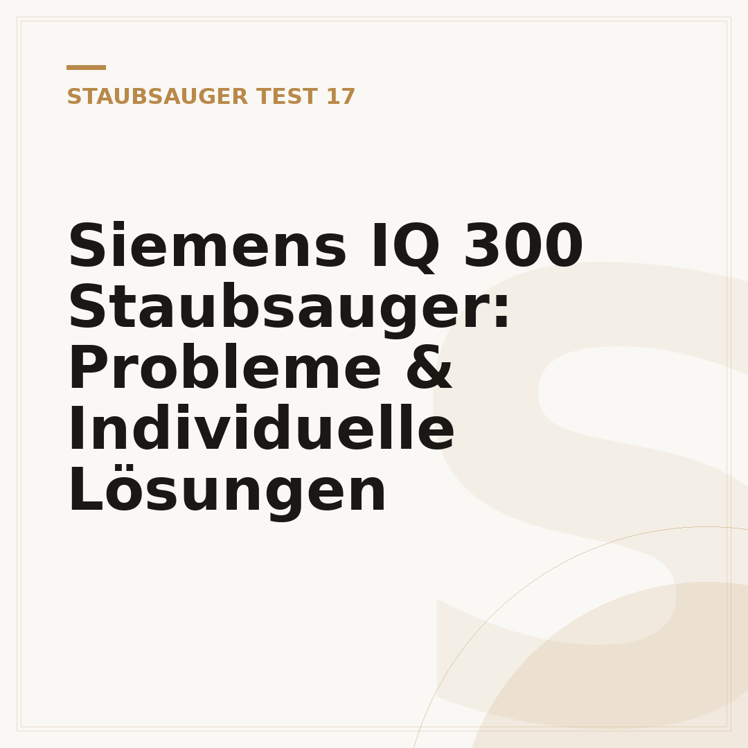 Siemens IQ 300 Staubsauger: Probleme & Individuelle Lösungen