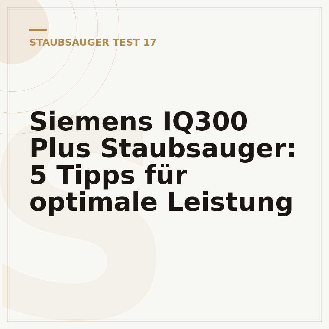 Siemens IQ300 Plus Staubsauger: 5 Tipps für optimale Leistung