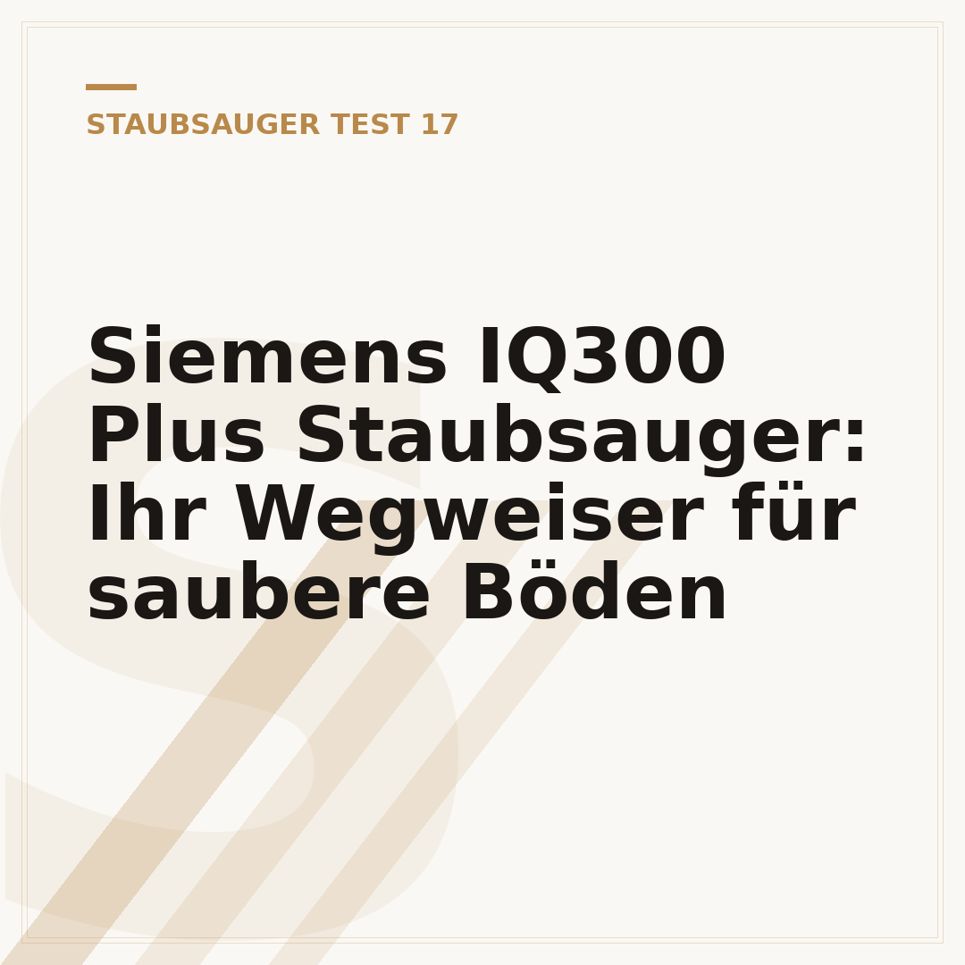 Siemens IQ300 Plus Staubsauger: Ihr Wegweiser für saubere Böden