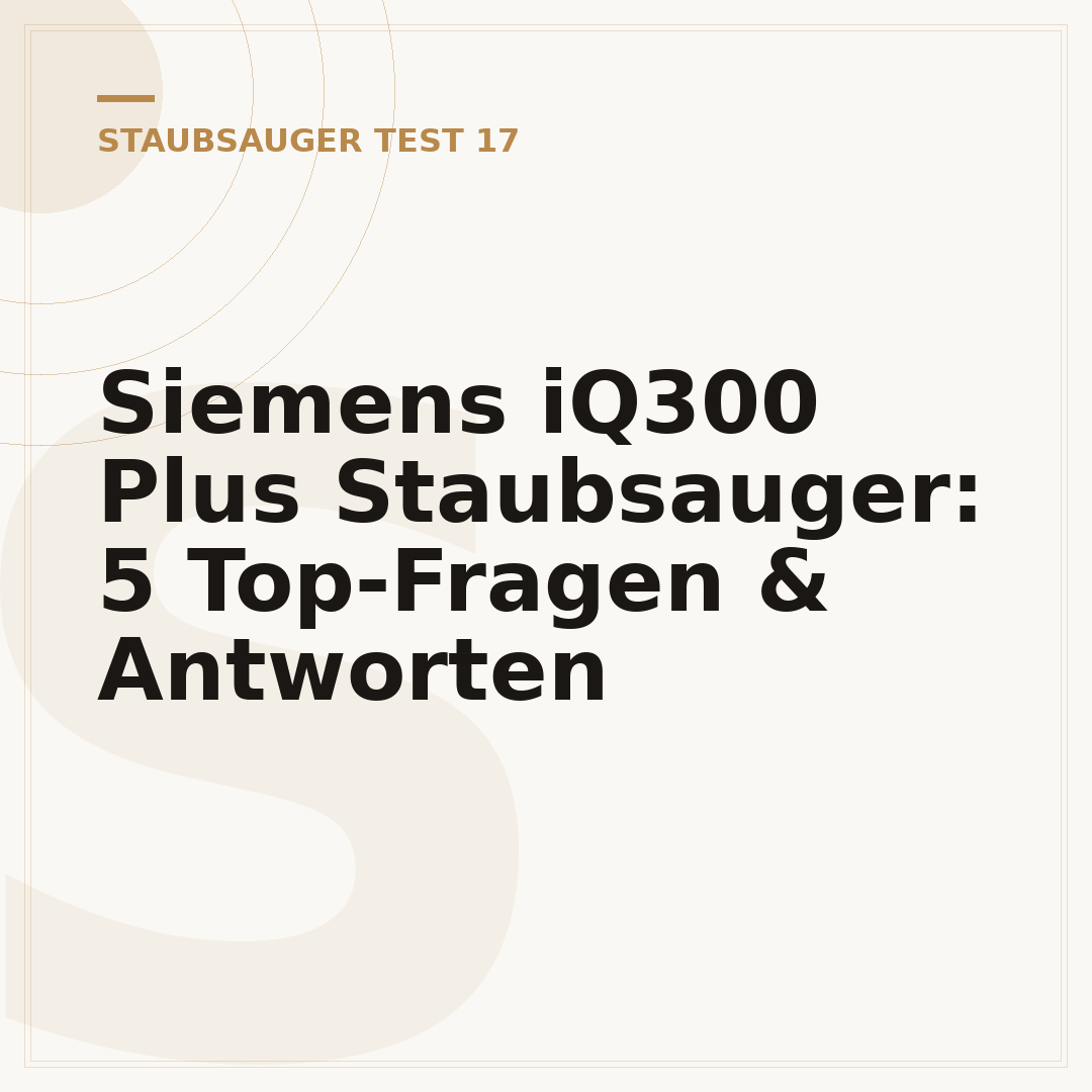 Siemens iQ300 Plus Staubsauger: 5 Top-Fragen & Antworten