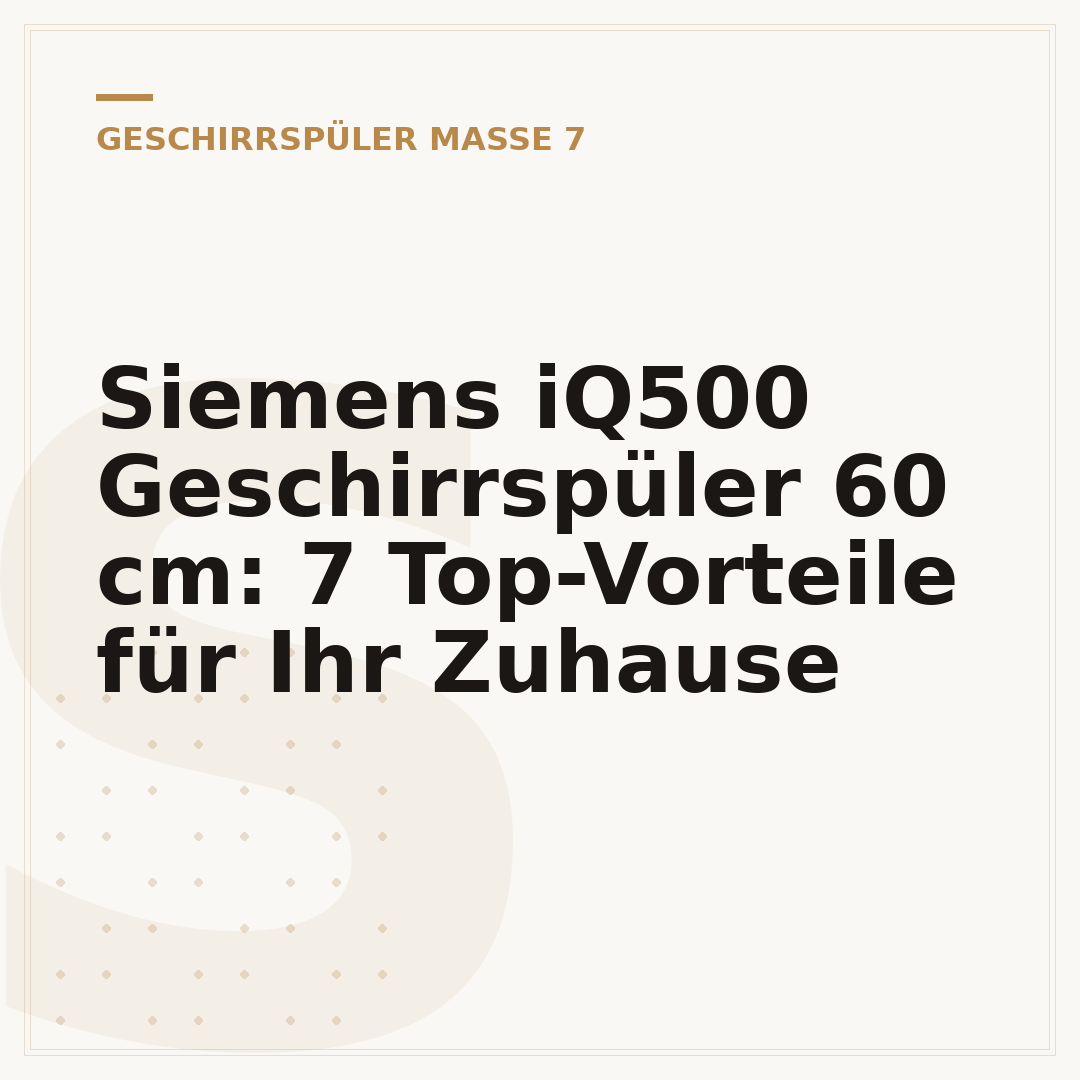 Siemens iQ500 Geschirrspüler 60 cm: 7 Top-Vorteile für Ihr Zuhause