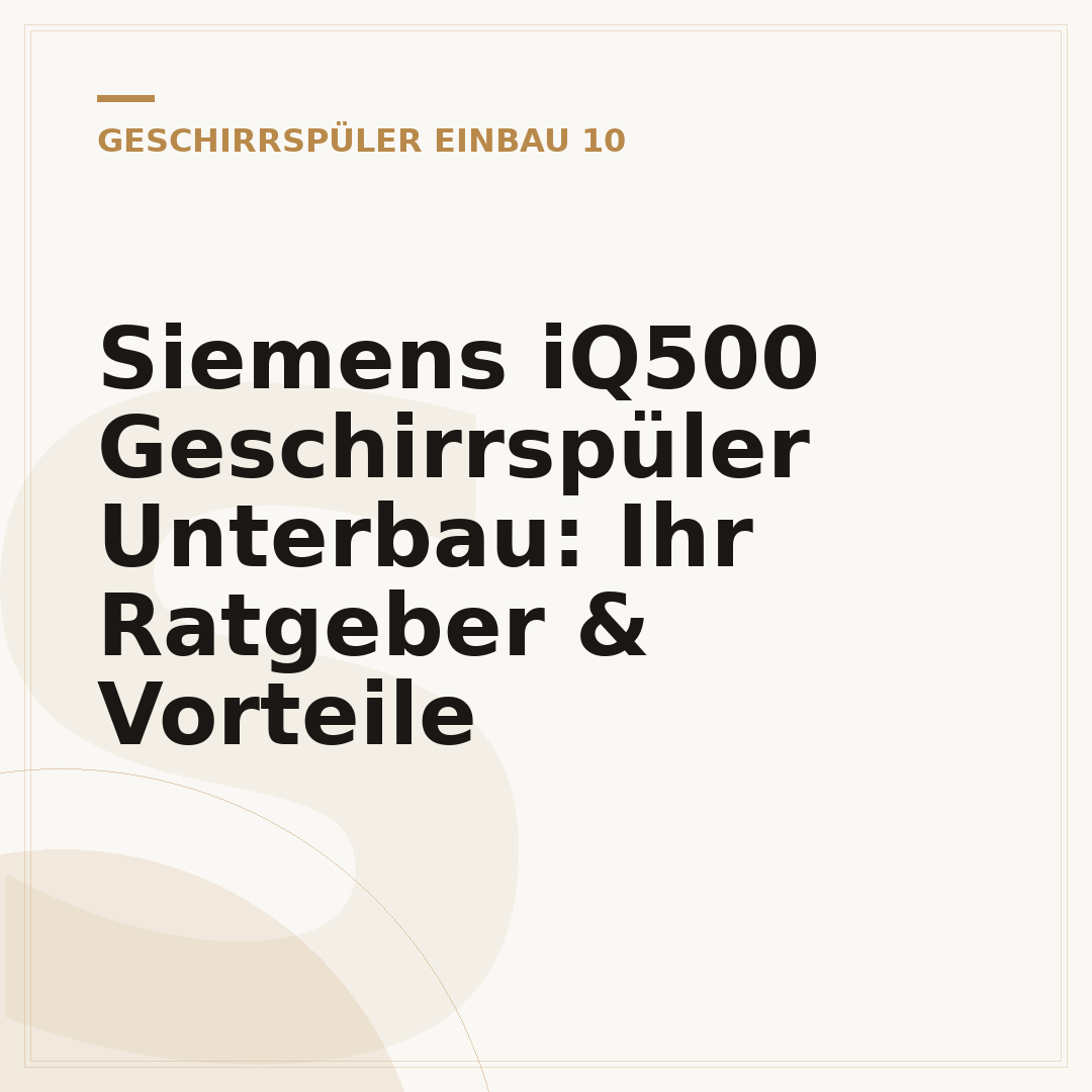 Siemens iQ500 Geschirrspüler Unterbau: Ihr Ratgeber & Vorteile