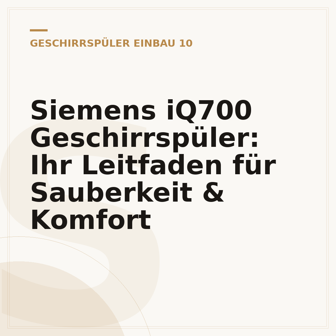 Siemens iQ700 Geschirrspüler: Ihr Leitfaden für Sauberkeit & Komfort