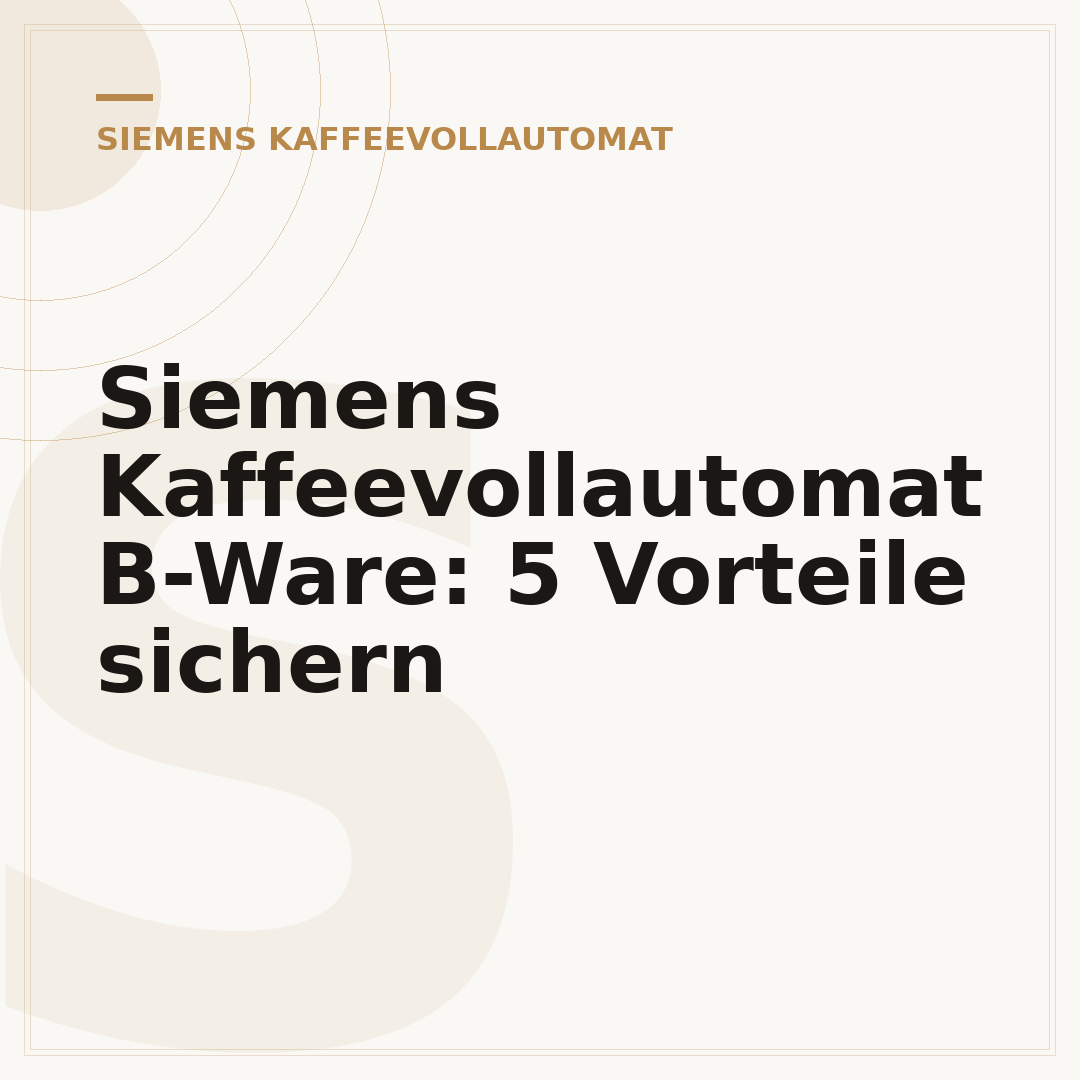 Siemens Kaffeevollautomat B-Ware: 5 Vorteile sichern
